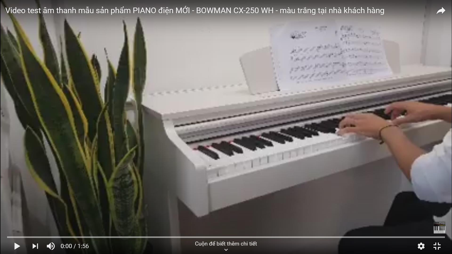 Video test âm thanh mẫu sản phẩm PIANO điện MỚI - BOWMAN CX-250 WH - màu trắng tại nhà khách hàng