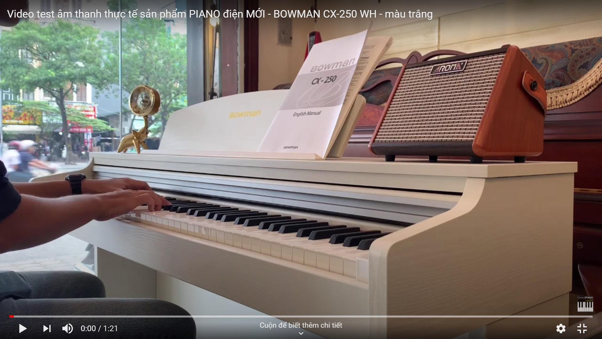Video test âm thanh thực tế sản phẩm PIANO điện MỚI - BOWMAN CX-250 WH - màu trắng