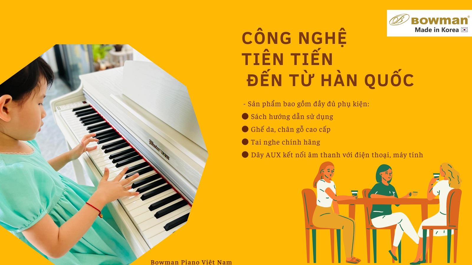 BOWMAN PIANO - CÔNG NGHỆ TIÊN TIẾN ĐẾN TỪ HÀN QUỐC